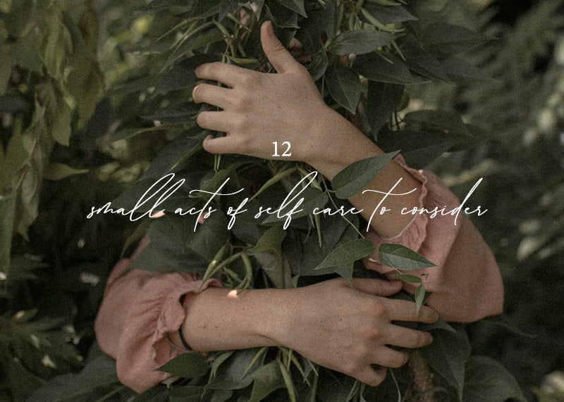 12 Small Acts of Self Care To Consider
